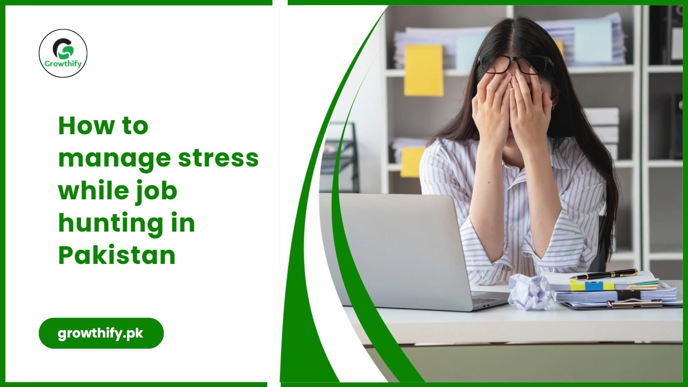 How to Manage Stress While Job Hunting in Pakistan